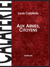 Aux armes, citoyens - Louis Calaferte