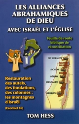 Les alliances abrahamiques de Dieu avec Israël et l'Eglise : feuille de route biblique de réconciliation : restauration des autels, des fondations, des colonnes : les montagnes d'Israël (Ezéchiel 36) - Tom Hess