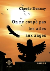 On ne coupe pas les ailes aux anges - Claude Donnay