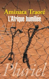 L'Afrique humiliée - Aminata Traoré