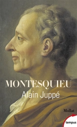 Montesquieu : le moderne - Alain Juppé