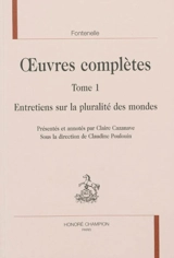 Oeuvres complètes. Vol. 1. Entretiens sur la pluralité des mondes - Bernard de Fontenelle