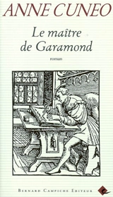 Le maître de Garamond : Antoine Augereau, graveur, imprimeur, éditeur, libraire - Anne Cuneo