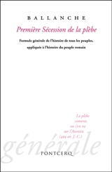 Première sécession de la plèbe : première partie de la Formule générale de l'histoire de tous les peuples, appliquée à l'histoire du peuple romain - Pierre-Simon Ballanche