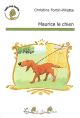 Maurice le chien - Christine Fortin-Pillette
