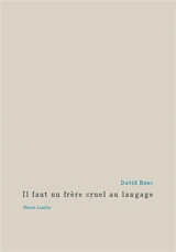 Il faut un frère cruel au langage - David Bosc