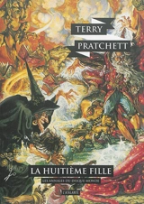 Les annales du Disque-monde. Vol. 3. La huitième fille - Terry Pratchett