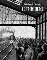 Le train-merci - Isabelle Wlodarczyk
