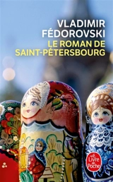 Le roman de Saint-Pétersbourg : les amours au bord de la Néva - Vladimir Fédorovski