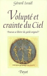 Volupté et crainte du ciel : peut-on se libérer du péché originel ? - Gérard Israël