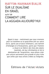 Sur le dualisme d'Israël. Comment lire la Aggada aujourd'hui - Hayyim-Nahman Bialik