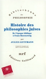 Histoire des philosophies juives : de l'époque biblique à Franz Rosenzweig - Jullius Guttmann