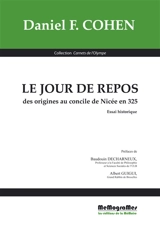 Le jour de repos : des origines au concile de Nicée en 325 : essai historique - Daniel F. Cohen