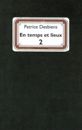 En temps et lieux 2 - Patrice Desbiens