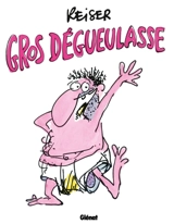 Gros dégueulasse - Jean-Marc Reiser
