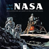 L'art de la Nasa : les illustrations qui lèvent le voile sur les missions - Piers Bizony
