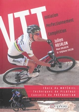VTT : initiation, perfectionnement, compétition : choix du matériel, techniques de pilotage, conseils de préparation - Julien Absalon