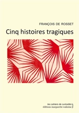 Cinq histoires tragiques - François de Rosset