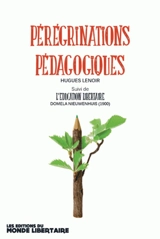 Pérégrinations pédagogiques. L'éducation libertaire - Hugues Lenoir