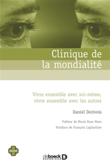 Clinique de la mondialité : vivre ensemble avec soi-même, vivre ensemble avec les autres - Daniel Dérivois