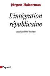 L'intégration républicaine : essais de théorie politique - Jürgen Habermas
