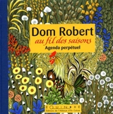 Dom Robert au fil des saisons : agenda perpétuel - Robert