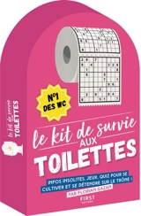 Le kit de survie aux toilettes : le meilleur ! : infos insolites, jeux, quiz pour se cultiver et se détendre sur le trône ! - Florian Gazan
