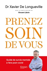 Prenez soin de vous : guide de survie mentale à l'ère post-Covid - Xavier De Longueville