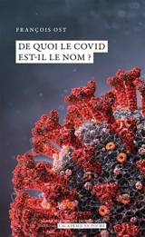 De quoi le Covid est-il le nom ? - François Ost