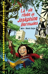 La vie rêvée de Joséphine Bermudes - Benoit Bajon