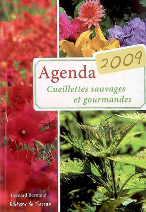 Agenda 2009 : cueillettes sauvages et gourmandes - Bernard Bertrand