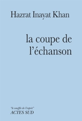 La coupe de l'échanson : éphéméride spirituelle - Inayat Khan