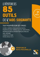 Le répertoire des 85 outils de l'aide-soignante : tout pour réussir ses stages - Nicole Gros