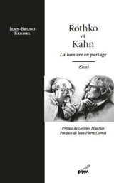 Rothko et Kahn : la lumière en partage : essai - Jean-Bruno Kerisel