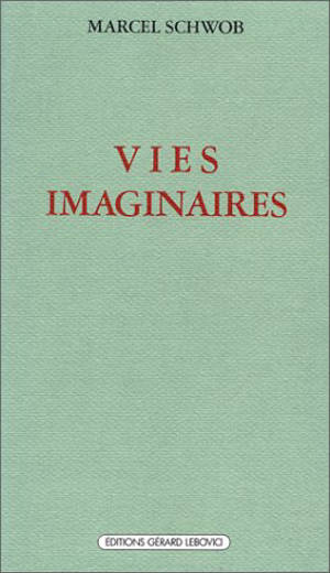 Vies imaginaires - Marcel Schwob