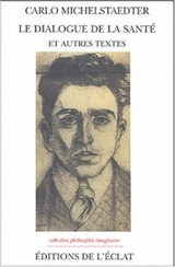 Dialogue de la santé et autres textes - Carlo Michelstaedter