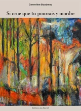 Si crue que tu pourrais y mordre - Boudreau, Geneviève