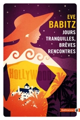 Jours tranquilles, brèves rencontres - Eve Babitz