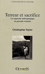 Terreur et sacrifice : une approche anthropologique du génocide rwandais - Christopher Taylor