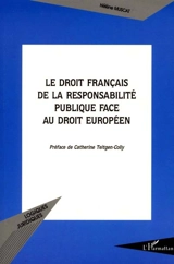 Le droit français de la responsabilité publique face au droit européen - Hélène Muscat