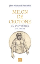 Milon de Crotone ou L'invention du sport - Jean-Manuel Roubineau