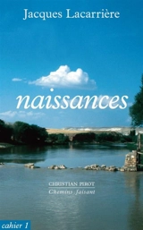 Cahiers Jacques Lacarrière, n° 1. Naissances - Jacques Lacarrière