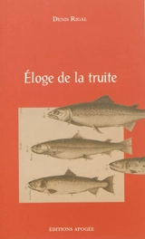 Eloge de la truite - Denis Rigal