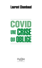Covid : une crise qui oblige - Laurent Chambaud