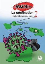 La confination. Vol. 2. La Covid vous salue bien - Pancho