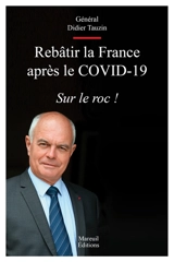 Rebâtir la France après le Covid-19 : sur le roc ! - Didier Tauzin