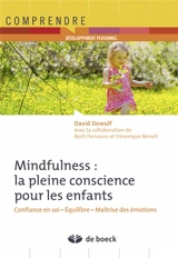 Mindfulness : la pleine conscience pour les enfants : confiance en soi, équilibre, maîtrise des émotions - David Dewulf