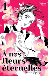 A nos fleurs éternelles. Vol. 1 - Narumi Shigematsu