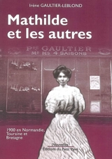 Mathilde et les autres. Les deux boutiques. Rue du Pont-Saint-Père : 1900 en Normandie, Touraine et Bretagne - Irène Gaultier-Leblond