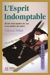 L'esprit indomptable : écrit d'un maître zen à un maître de sabre - Shuho